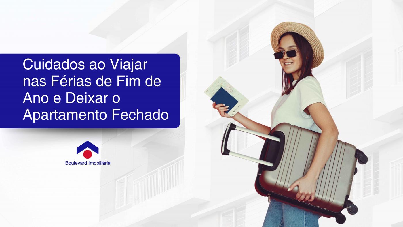 Cuidados ao Viajar nas Frias de Fim de Ano e Deixar o Apartamento Fechado