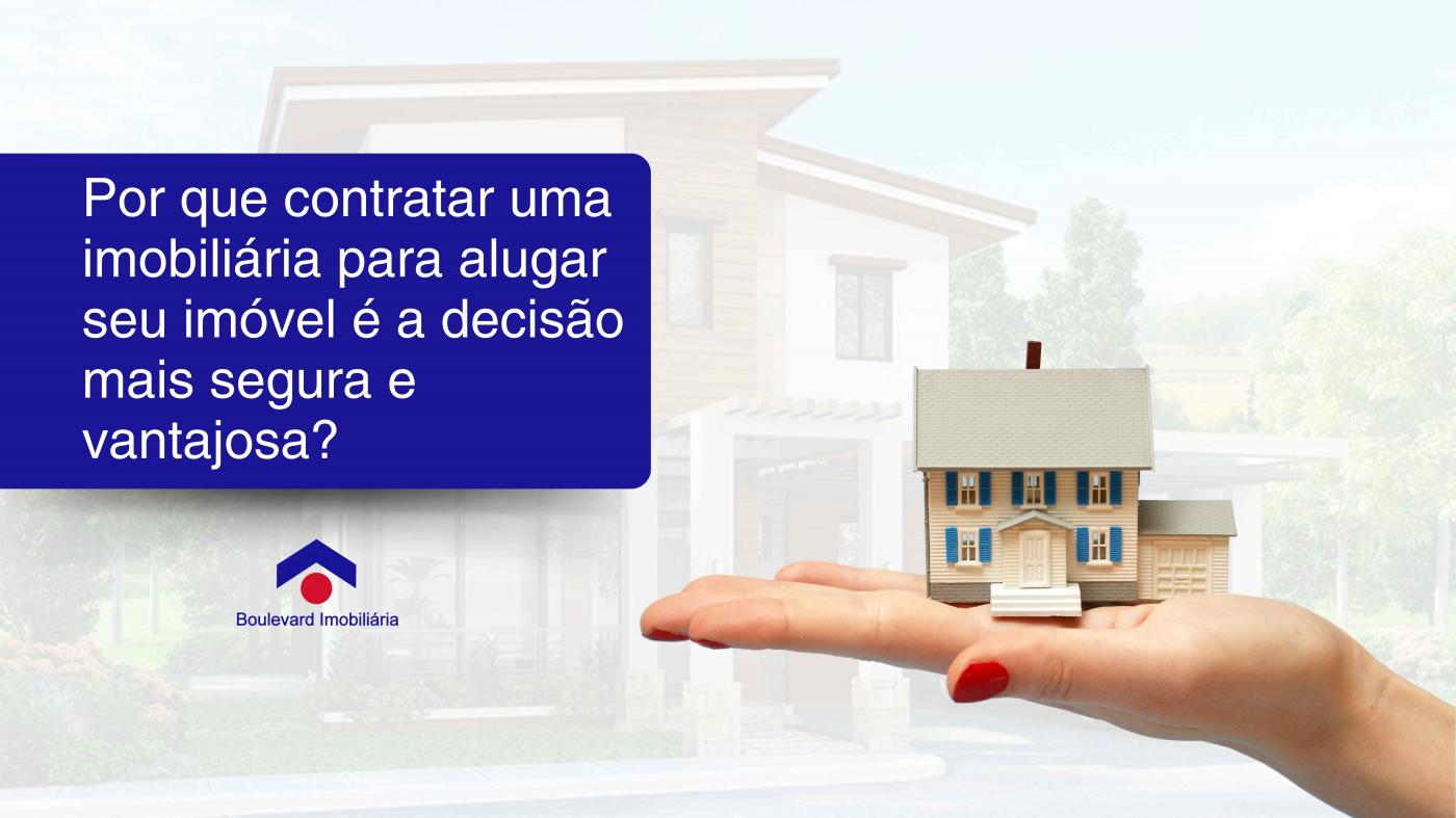 Por que contratar uma imobiliria para alugar seu imvel  a deciso mais segura e vantajosa?